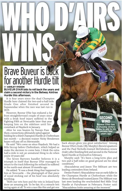  ??  ?? SECOND WIND Buveur D’air has is chasing victory today to add to his success four years ago