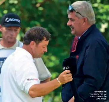  ??  ?? Ian Woosnam reveals he has too many clubs at the 2001 Open.