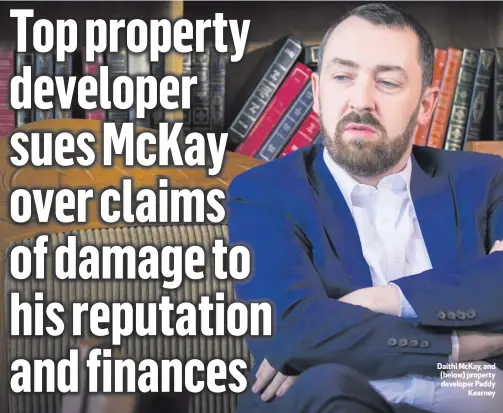  ??  ?? Daithi McKay, and (below) property developer Paddy
Kearney