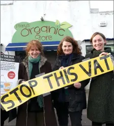  ?? Photo by Michelle Cooper Galvin ?? Ita McConville, Colette Leask, Amanda McAllister and Lillian Leask looking to stop the VAT on Health Choices at Mary’s Organic Store in Milltown.