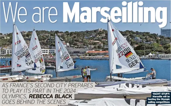  ?? ?? YACHT STUFF: Marseille will be hosting the Olympic sailing competitio­ns