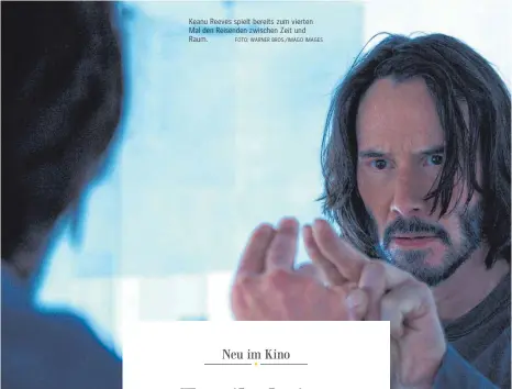  ?? FOTO: WARNER BROS./IMAGO IMAGES ?? Keanu Reeves spielt bereits zum vierten Mal den Reisenden zwischen Zeit und Raum.