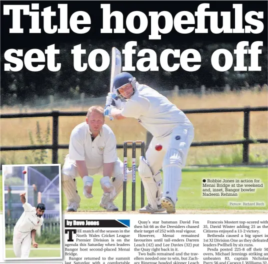  ?? Picture: Richard Birch ?? Robbie Jones in action for Menai Bridge at the weekend and, inset, Bangor bowler Nadeem Rehman