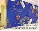  ?? ?? Accessoriz­e is returning to Derbion