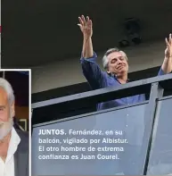  ??  ?? JUNTOS. Fernández, en su balcón, vigilado por Albistur. El otro hombre de extrema confianza es Juan Courel.