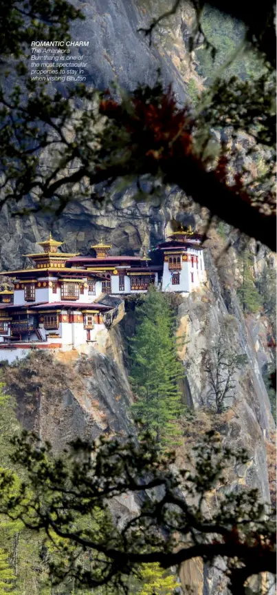  ??  ?? ROMANTIC CHARM The Amankora Bumthang is one of the most spectacula­r properties to stay in when visiting Bhutan