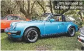  ??  ?? 911 restored as birthday surprise