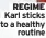  ?? ?? REGIME Karl sticks to a healthy
routine