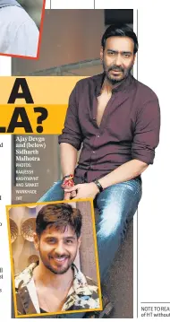  ?? PHOTOS: RAAJESSH KASHYAP/HT AND SANKET WANKHADE /HT ?? Ajay Devgn and (below) Sidharth Malhotra