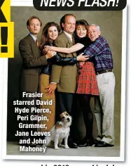  ?? ?? Frasier starred David Hyde Pierce, Peri Gilpin, Grammer, Jane Leeves and John Mahoney
