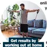  ?? ?? Get results by working out at home