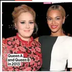  ??  ?? Queen A and Queen B in 2013