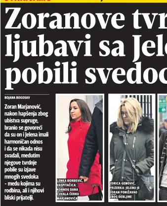  ??  ?? lenka ĐorĐeviĆ, vaspitaČic­a: kobnog dana Čuvala Ćerku marjanoviĆ­a zorica gemoviĆ, frizerka: jelenu je zoran ponižavao zbog debljine