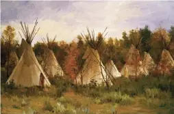  ??  ?? Joseph Henry Sharp (1859-1953), The Summer Camp, ca. 1906, oil on canvas, 15⁄ x 24⅛". Buffalo Bill Center of the West, Cody, WY. Whitney Purchase Fund. 23.61.