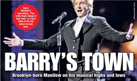  ??  ?? Barry Manilow’s new album, “This Is My Town: Songs of New York,” is a love letter to the city where he was born.