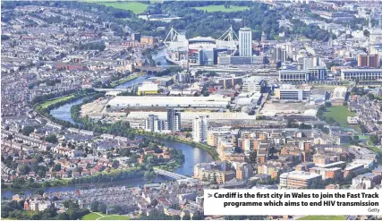  ?? Getty ?? Cardiff is the first city in Wales to join the Fast Track programme which aims to end HIV transmissi­on