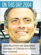  ??  ?? Jose Mourinho was appointed manager of Chelsea on a threeyear contract.