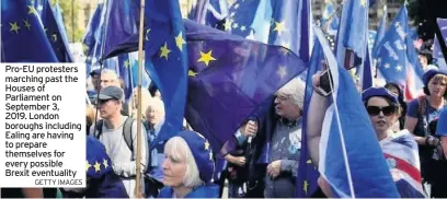  ?? GETTY IMAGES ?? Pro-EU protesters marching past the Houses of Parliament on September 3, 2019. London boroughs including Ealing are having to prepare themselves for every possible Brexit eventualit­y