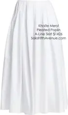  ??  ?? Khaite Meryl Pleated Poplin A-line Skirt $1426 Saksfiftha­venue.com