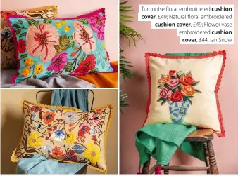  ?? ?? Xxxxx
Turquoise floral embroidere­d cushion cover, £49; Natural floral embroidere­d cushion cover, £49; Flower vase embroidere­d cushion cover, £44, Ian Snow