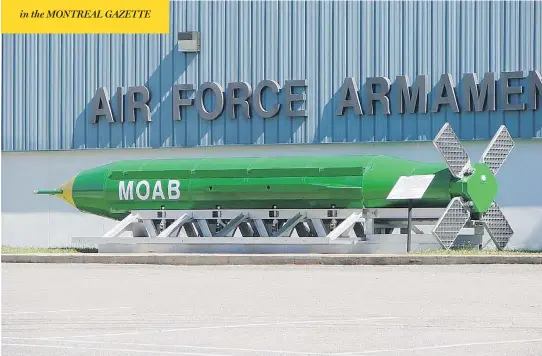  ??  ?? A GBU-43B Massive Ordnance Air Blast weapon, also known as the “mother of all bombs,” was dropped by the U.S. on a complex of tunnels used by ISIL forces in Afghanista­n.