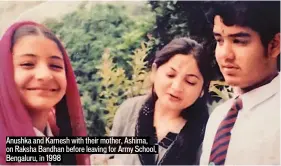  ??  ?? Anushka and Karnesh with their mother, Ashima, on Raksha Bandhan before leaving for Army School, Bengaluru, in 1998