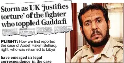  ??  ?? plight: How we first reported the case of Abdel Hakim Belhadj, right, who was returned to Libya