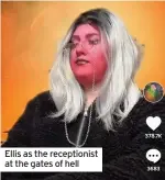  ??  ?? Ellis as the receptioni­st at the gates of hell