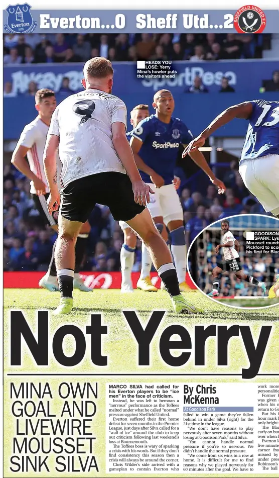  ??  ?? HEADS YOU LOSE: Yerry Mina’s howler puts the visitors ahead GOODISON SPARK: Lys Mousset rounds Pickford to scor his first for Blad