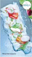  ??  ?? Rs 800/= White Fish Carpaccio