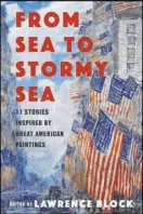  ??  ?? “From Sea to Stormy Sea” Edited by Lawrence Block (Pegasus Books, $26.95)