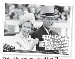  ??  ?? In this June 19, 1962 file photo, Britain’s Prince Philip and his wife Queen Elizabeth II arrive at Royal Ascot race meeting, England.