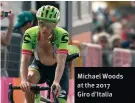  ??  ?? Michael Woods at the 2017 Giro d’italia