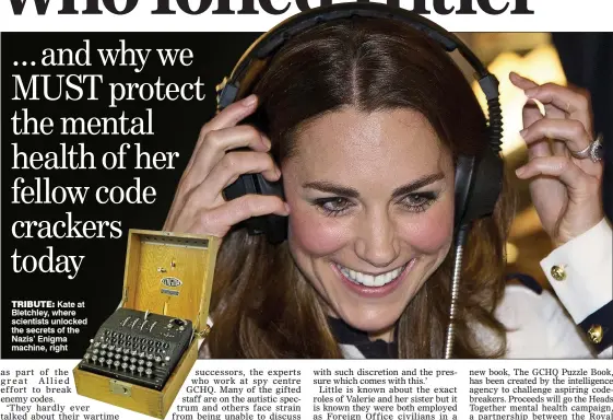  ??  ?? TRIBUTE: Kate at Bletchley, where scientists unlocked the secrets of the Nazis’ Enigma machine, right