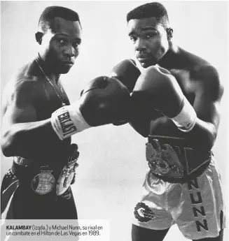  ??  ?? kalambay (izqda.) y Michael Nunn, su rival en un combate en el hilton de Las vegas en 1989.