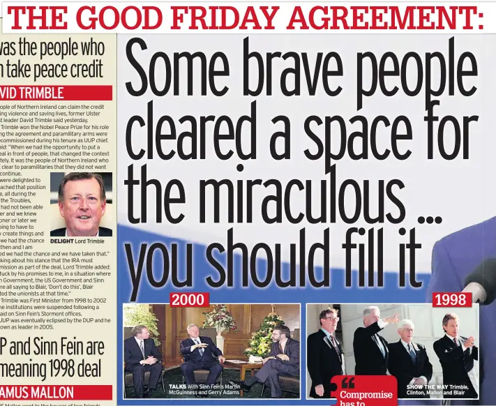  ??  ?? DELIGHT Lord Trimble TALKS With Sinn Fein’s Martin Mcguinness and Gerry Adams SHOW THE WAY Trimble, Clinton, Mallon and Blair