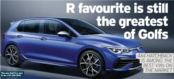  ??  ?? The new Golf R is sure to be a hit with Brits