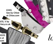  ??  ?? £240, See by Chloé at Chloe.com£15, V by Very.co.uk