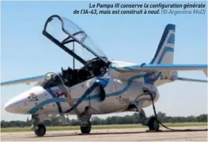  ??  ?? Le Pampa III conserve la configurat­ion générale de L’IA-63, mais est construit à neuf. (© Argentina MOD)