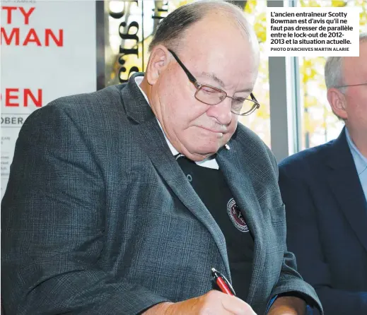  ?? PHOTO D’ARCHIVES MARTIN ALARIE ?? L’ancien entraîneur Scotty Bowman est d’avis qu’il ne faut pas dresser de parallèle entre le lock-out de 20122013 et la situation actuelle.