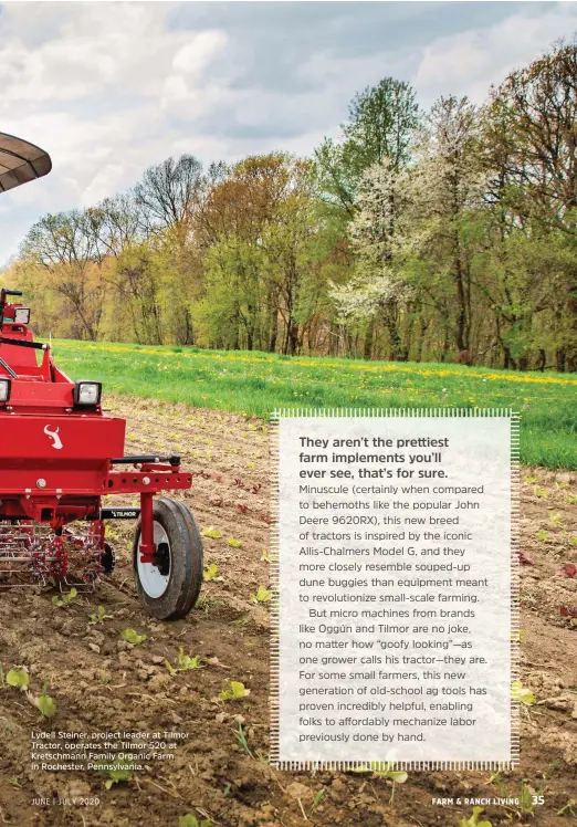  ??  ?? Lydell Steiner, project leader at Tilmor Tractor, operates the Tilmor 520 at Kretschman­n Family Organic Farm in Rochester, Pennsylvan­ia.
