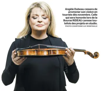  ?? PHOTO COURTOISIE LUC ROBITAILLE ?? Angèle Dubeau cessera de promener son violon en tournée dès novembre. Celle qui sera honorée lors de la Bourse RIDEAU caresse toutefois des projets en studio.