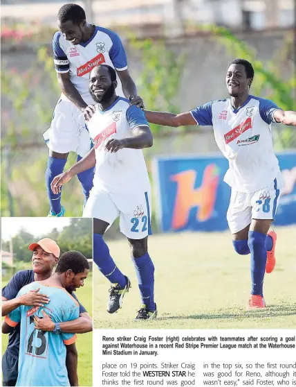  ??  ?? Coach of Sandals South Coast, Aaron ‘Wild Boy’ Lawrence, celebrates with Obrian Bent. Reno striker Craig Foster (right) celebrates with teammates after scoring a goal against Waterhouse in a recent Red Stripe Premier League match at the Waterhouse Mini...