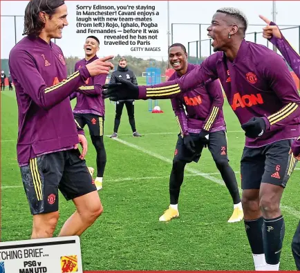  ?? GETTY IMAGES ?? Sorry Edinson, you’re staying in Manchester! Cavani enjoys a laugh with new team-mates (from left) Rojo, Ighalo, Pogba and Fernandes — before it was revealed he has not travelled to Paris