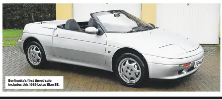  ??  ?? Berlinetta’s first timed sale includes this 1989 lotus elan se.