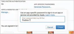  ??  ?? Label your app-specific password so you can tell which one to revoke later, if you need to