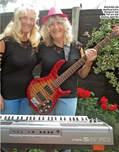  ?? ?? ROCKING ON Identical twins Margaret and
Pat are still playing, aged 80