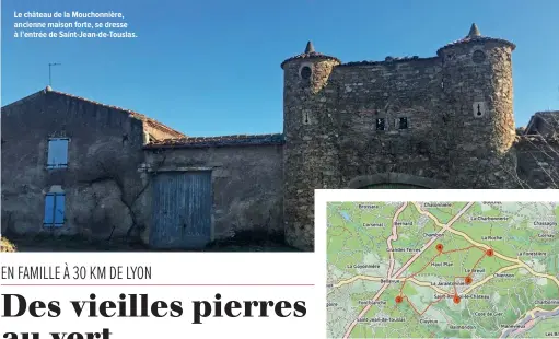  ??  ?? Le château de la Mouchonniè­re, ancienne maison forte, se dresse à l’entrée de Saint- Jean- de- Touslas.