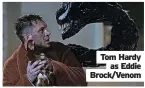  ?? ?? Tom Hardy as Eddie Brock/Venom