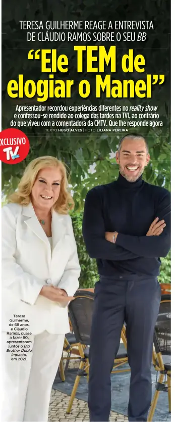  ?? ?? Teresa Guilherme, de 68 anos, e Cláudio Ramos, quase a fazer 50, apresentar­am juntos o Big Brother Duplo Impacto, em 2021.